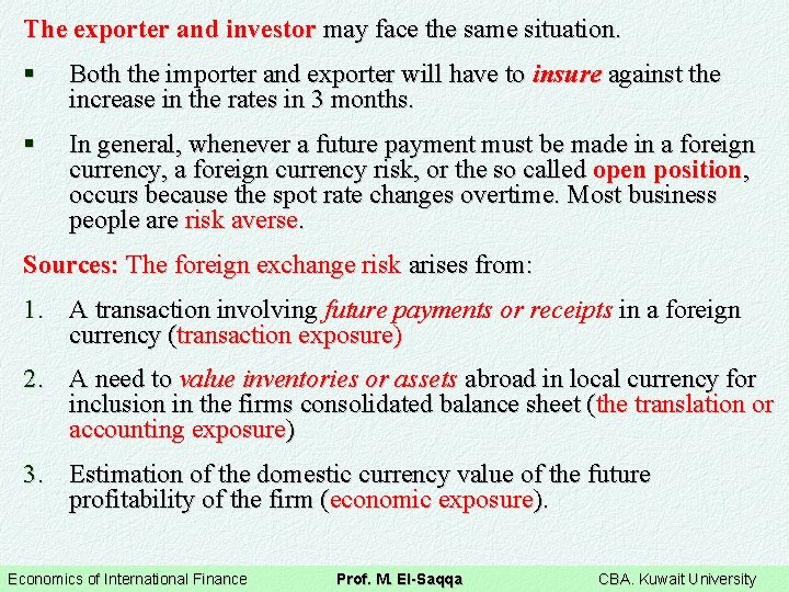 The exporter and investor may face the same situation. § Both the importer and
