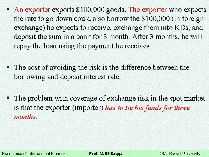 § An exporter exports $100, 000 goods. The exporter who expects the rate to