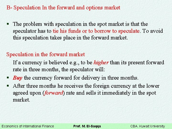 B- Speculation In the forward and options market § The problem with speculation in