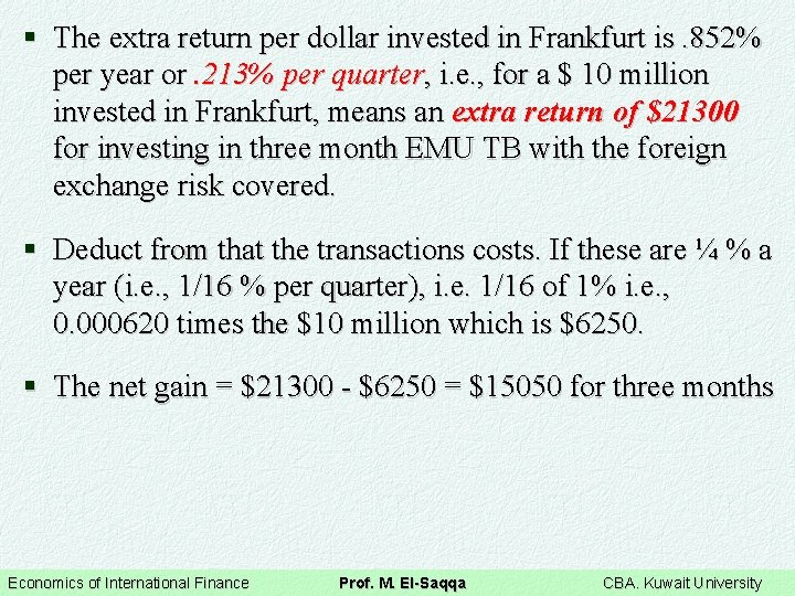 § The extra return per dollar invested in Frankfurt is. 852% per year or.