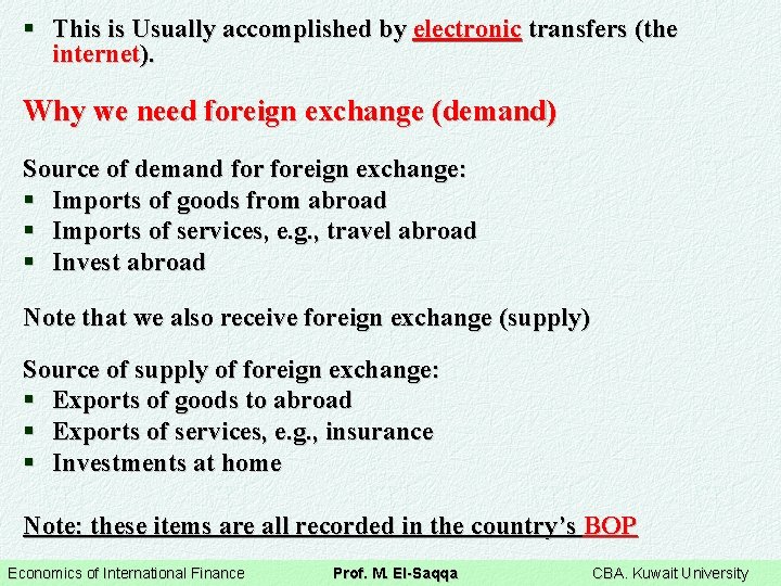 § This is Usually accomplished by electronic transfers (the internet). Why we need foreign