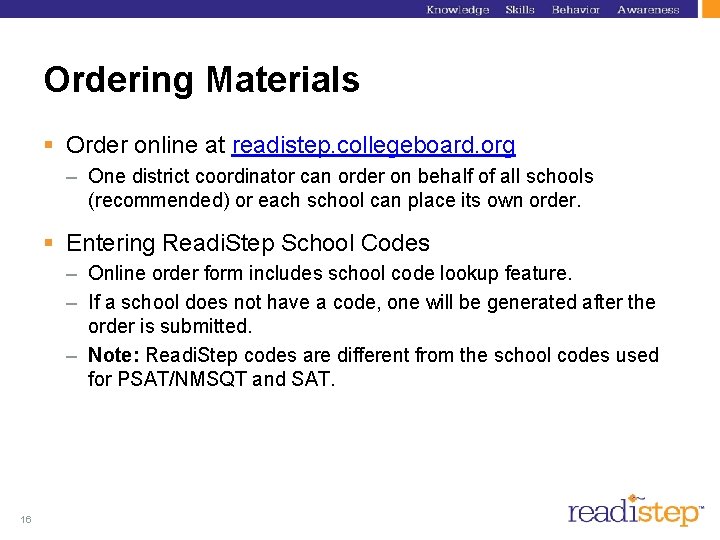 Ordering Materials § Order online at readistep. collegeboard. org – One district coordinator can Ordering Materials § Order online at readistep. collegeboard. org – One district coordinator can