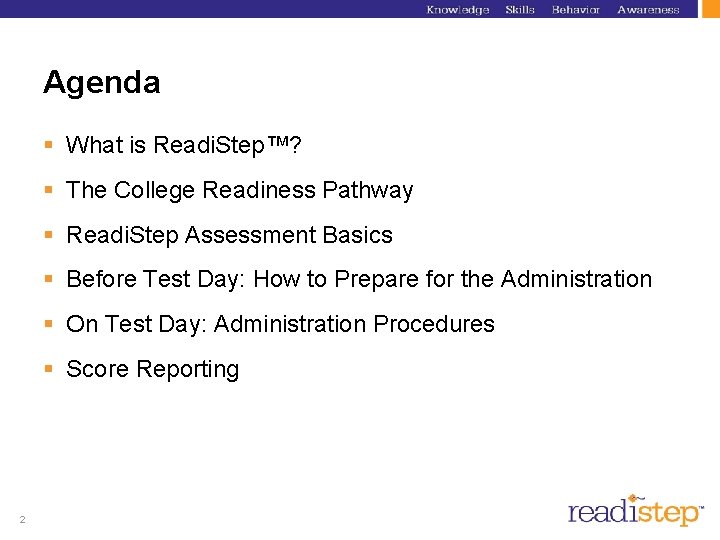 Agenda § What is Readi. Step™? § The College Readiness Pathway § Readi. Step Agenda § What is Readi. Step™? § The College Readiness Pathway § Readi. Step