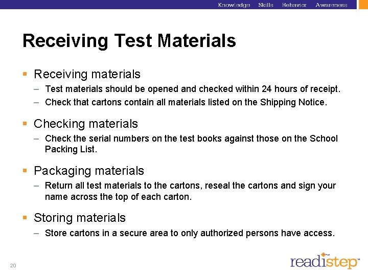 Receiving Test Materials § Receiving materials – Test materials should be opened and checked Receiving Test Materials § Receiving materials – Test materials should be opened and checked