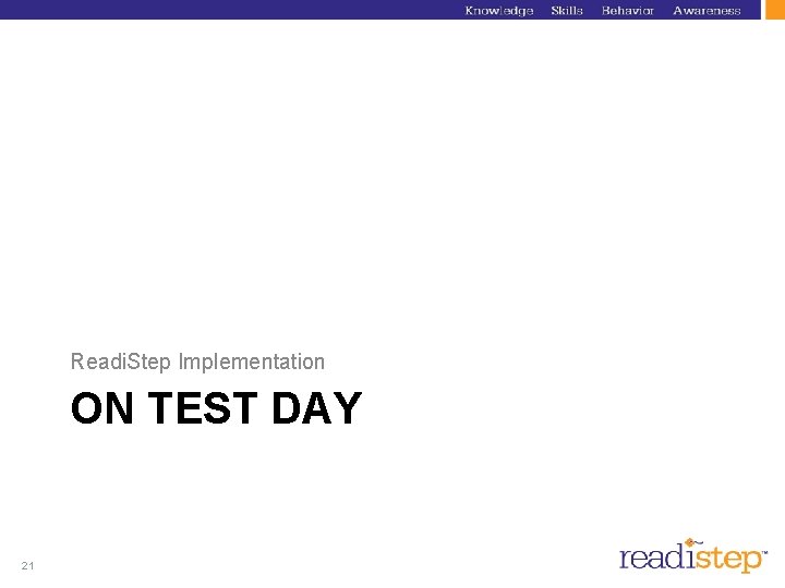 Readi. Step Implementation ON TEST DAY 21 Readi. Step Implementation ON TEST DAY 21