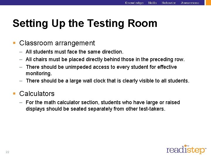 Setting Up the Testing Room § Classroom arrangement – All students must face the Setting Up the Testing Room § Classroom arrangement – All students must face the