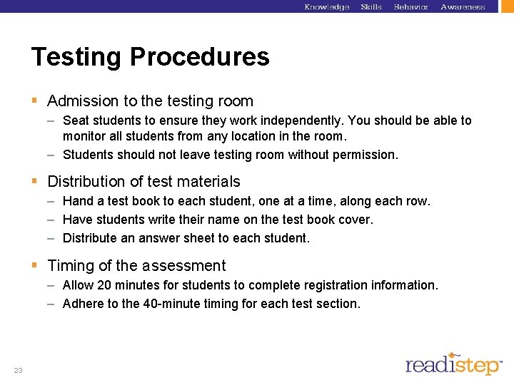 Testing Procedures § Admission to the testing room – Seat students to ensure they Testing Procedures § Admission to the testing room – Seat students to ensure they