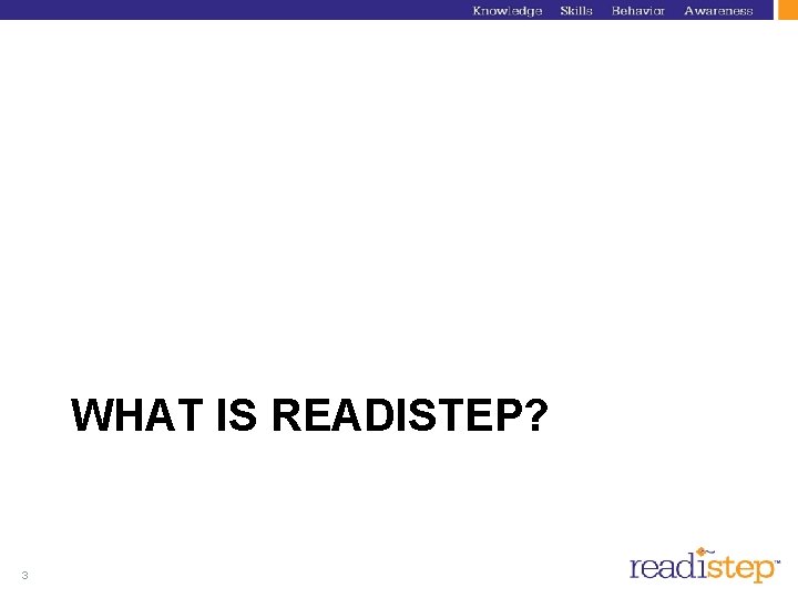 WHAT IS READISTEP? 3 WHAT IS READISTEP? 3