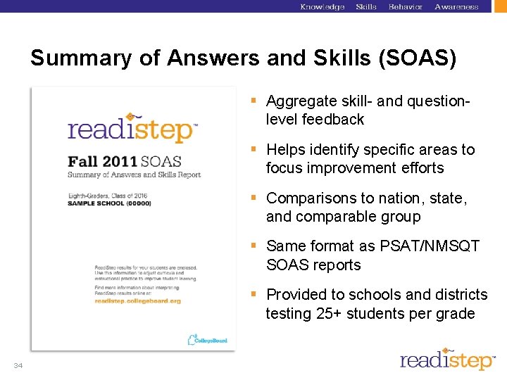 Summary of Answers and Skills (SOAS) § Aggregate skill- and questionlevel feedback § Helps Summary of Answers and Skills (SOAS) § Aggregate skill- and questionlevel feedback § Helps
