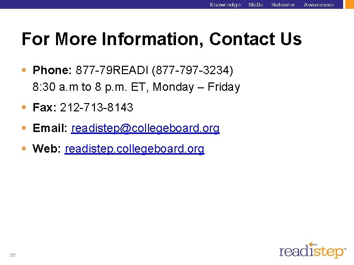 For More Information, Contact Us § Phone: 877 -79 READI (877 -797 -3234) 8: For More Information, Contact Us § Phone: 877 -79 READI (877 -797 -3234) 8: