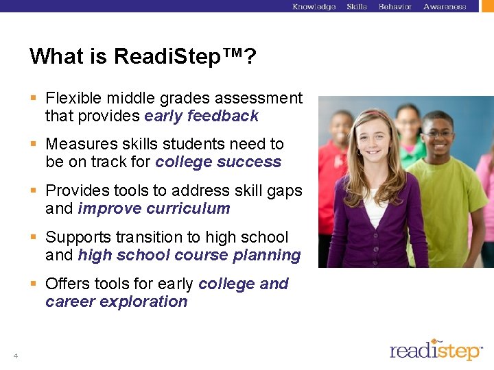 What is Readi. Step™? § Flexible middle grades assessment that provides early feedback § What is Readi. Step™? § Flexible middle grades assessment that provides early feedback §