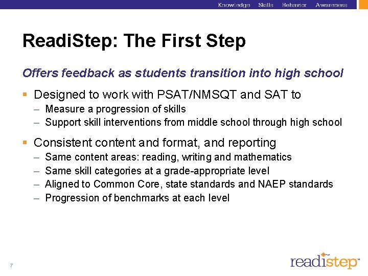 Readi. Step: The First Step Offers feedback as students transition into high school § Readi. Step: The First Step Offers feedback as students transition into high school §