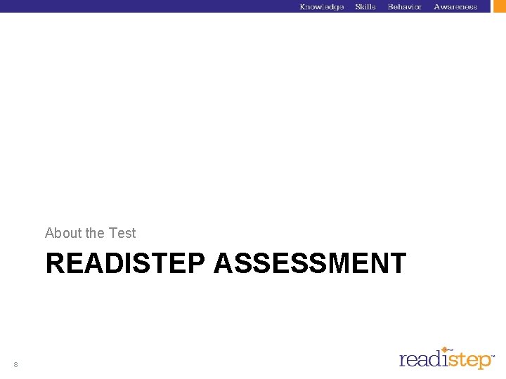 About the Test READISTEP ASSESSMENT 8 About the Test READISTEP ASSESSMENT 8