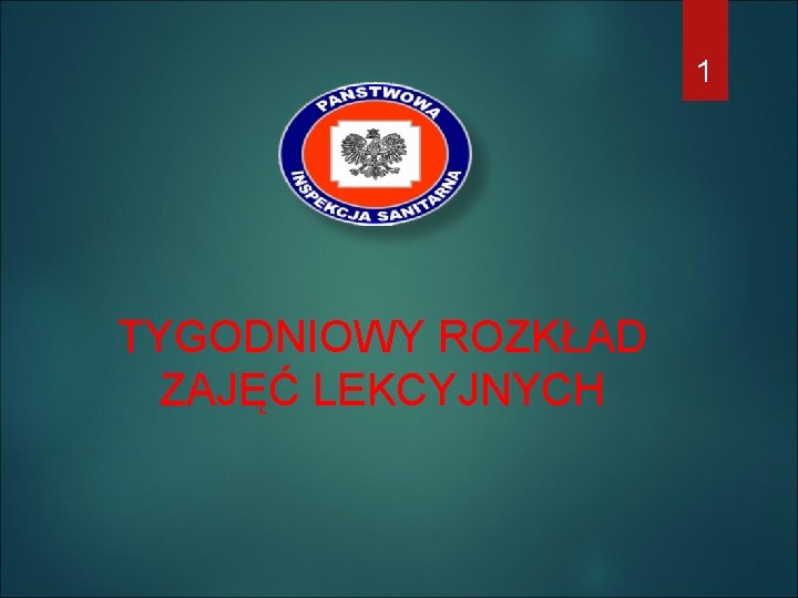 1 TYGODNIOWY ROZKŁAD ZAJĘĆ LEKCYJNYCH 