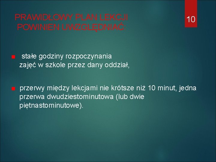 PRAWIDŁOWY PLAN LEKCJI POWINIEN UWZGLĘDNIAĆ: 10 ■ stałe godziny rozpoczynania zajęć w szkole przez