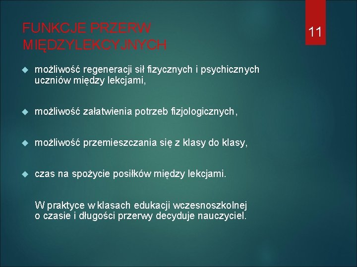 FUNKCJE PRZERW MIĘDZYLEKCYJNYCH możliwość regeneracji sił fizycznych i psychicznych uczniów między lekcjami, możliwość załatwienia