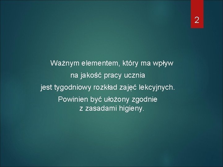 2 Ważnym elementem, który ma wpływ na jakość pracy ucznia jest tygodniowy rozkład zajęć