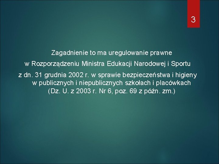 3 Zagadnienie to ma uregulowanie prawne w Rozporządzeniu Ministra Edukacji Narodowej i Sportu z