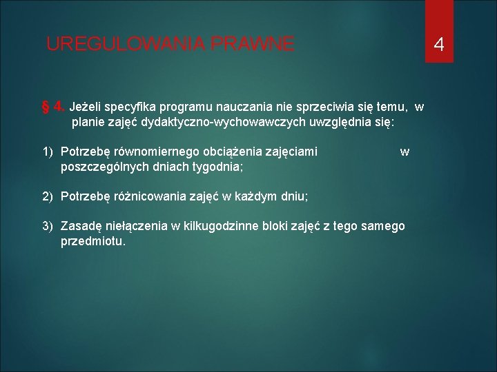 UREGULOWANIA PRAWNE 4 § 4. Jeżeli specyfika programu nauczania nie sprzeciwia się temu, w