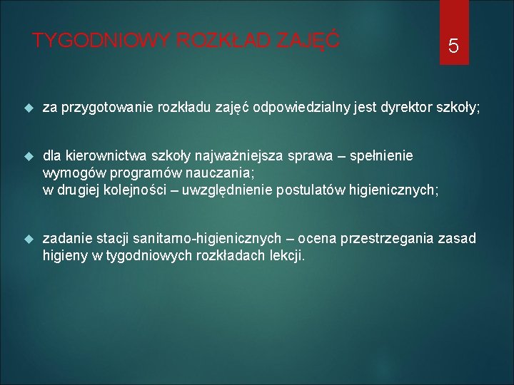 TYGODNIOWY ROZKŁAD ZAJĘĆ 5 za przygotowanie rozkładu zajęć odpowiedzialny jest dyrektor szkoły; dla kierownictwa