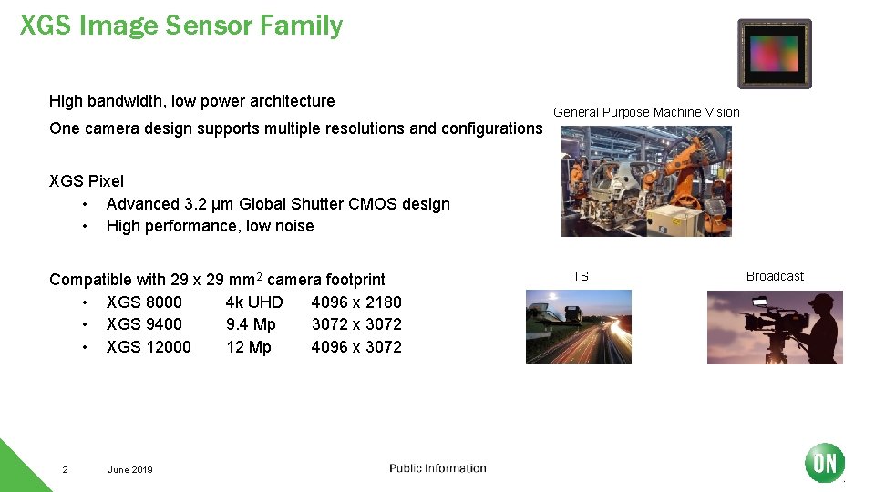 XGS Image Sensor Family High bandwidth, low power architecture One camera design supports multiple