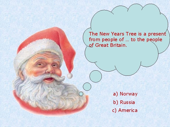 The New Years Tree is a present from people of … to the people