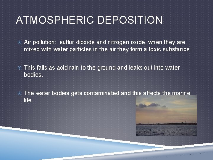 ATMOSPHERIC DEPOSITION Air pollution: sulfur dioxide and nitrogen oxide, when they are mixed with