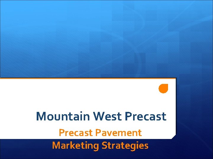 Mountain West Precast Pavement Marketing Strategies 