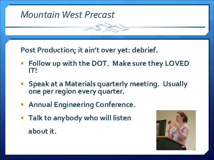 Mountain West Precast Post Production; it ain’t over yet: debrief. § Follow up with
