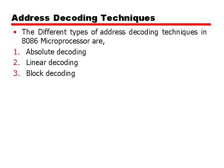 Address Decoding Techniques • The Different types of address decoding techniques in 8086 Microprocessor