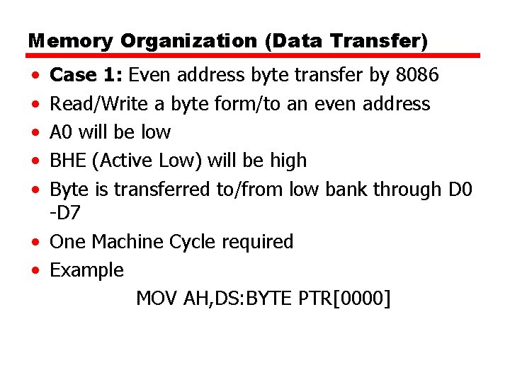 Memory Organization (Data Transfer) • • • Case 1: Even address byte transfer by