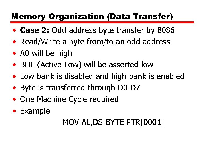 Memory Organization (Data Transfer) • • Case 2: Odd address byte transfer by 8086