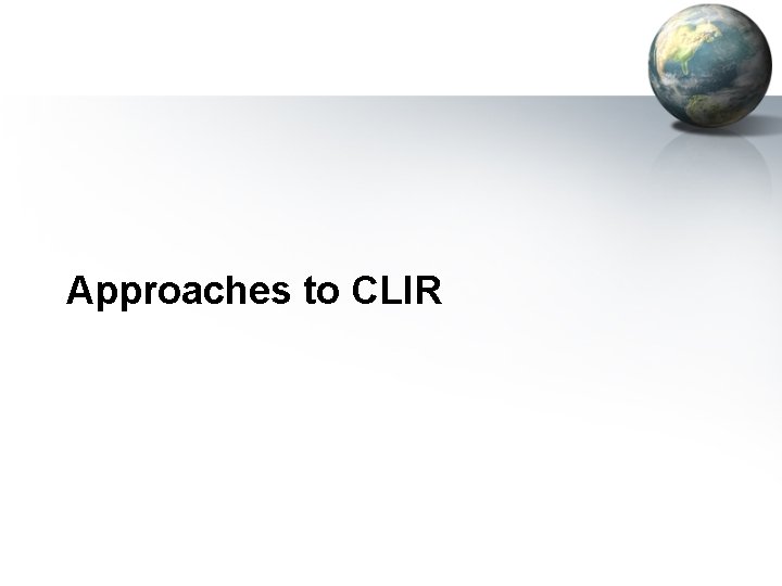 Approaches to CLIR 