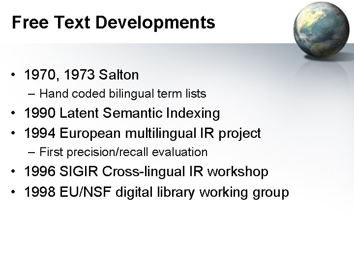 Free Text Developments • 1970, 1973 Salton – Hand coded bilingual term lists •