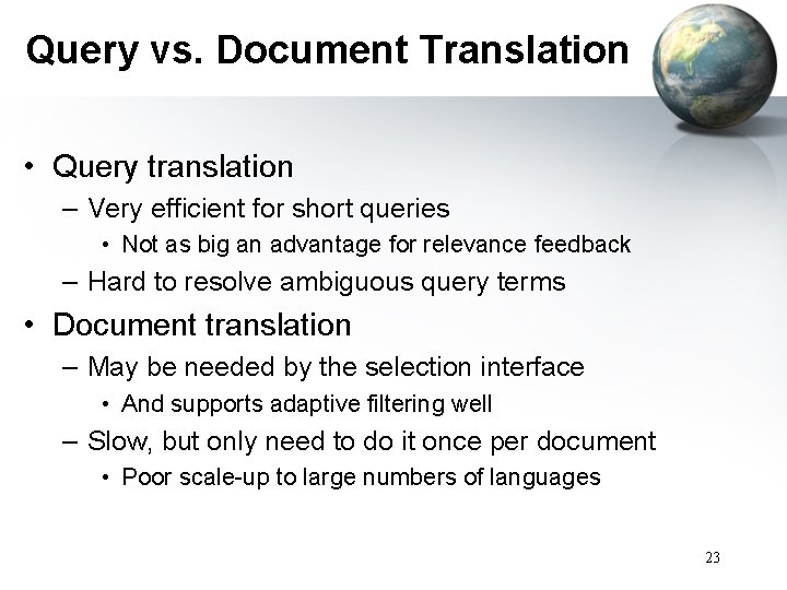 Query vs. Document Translation • Query translation – Very efficient for short queries •