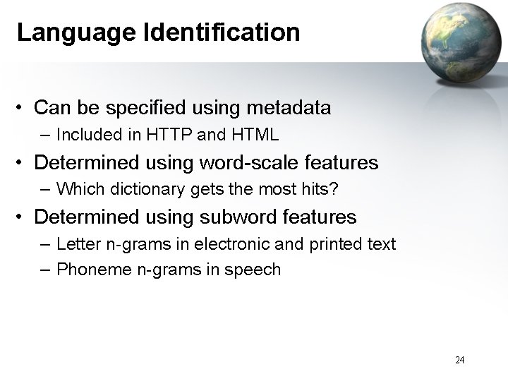 Language Identification • Can be specified using metadata – Included in HTTP and HTML