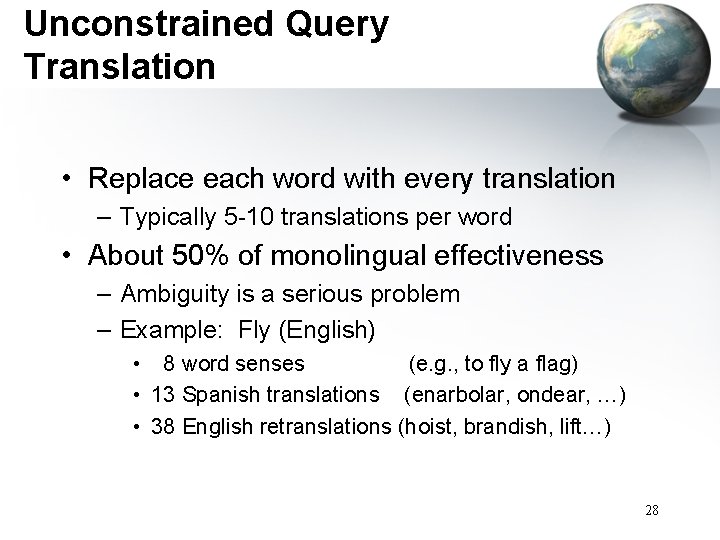 Unconstrained Query Translation • Replace each word with every translation – Typically 5 -10