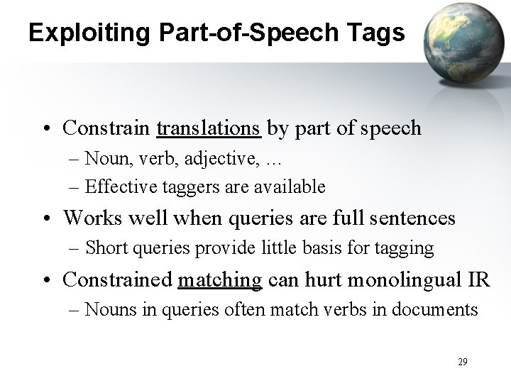 Exploiting Part-of-Speech Tags • Constrain translations by part of speech – Noun, verb, adjective,