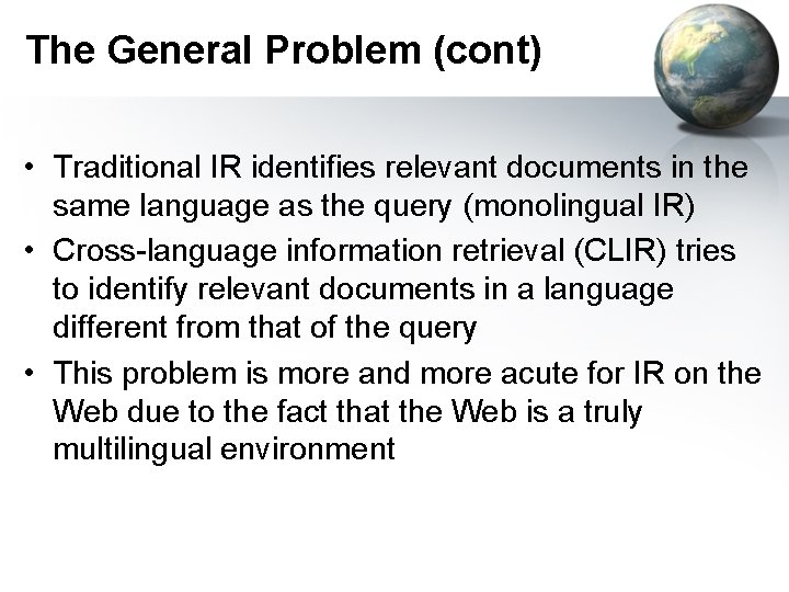 The General Problem (cont) • Traditional IR identifies relevant documents in the same language