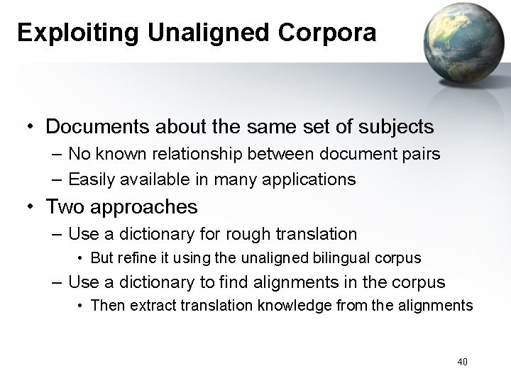 Exploiting Unaligned Corpora • Documents about the same set of subjects – No known