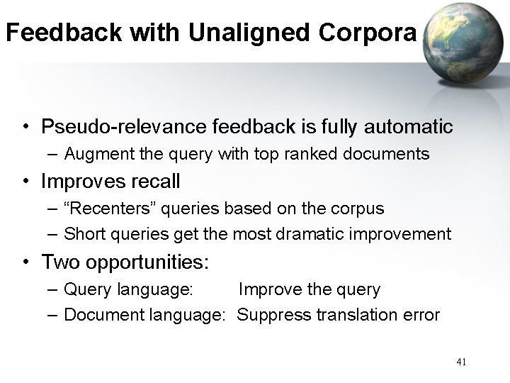Feedback with Unaligned Corpora • Pseudo-relevance feedback is fully automatic – Augment the query