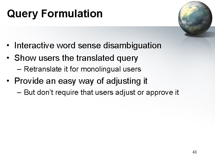 Query Formulation • Interactive word sense disambiguation • Show users the translated query –