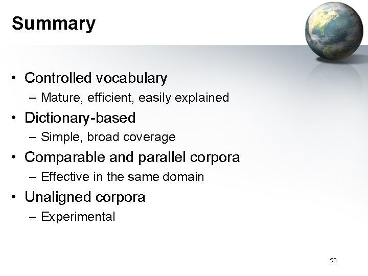 Summary • Controlled vocabulary – Mature, efficient, easily explained • Dictionary-based – Simple, broad