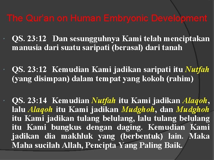 The Qur’an on Human Embryonic Development QS. 23: 12 Dan sesungguhnya Kami telah menciptakan