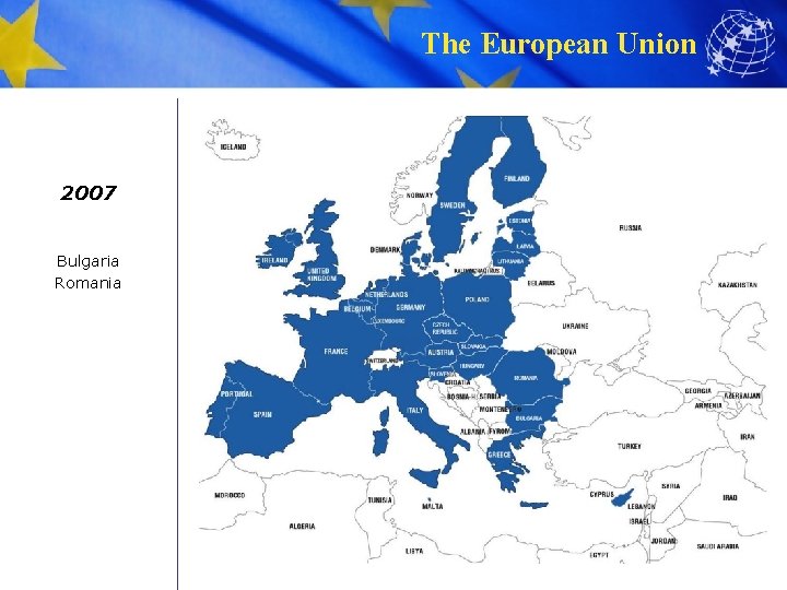 The European Union 2007 Bulgaria Romania 