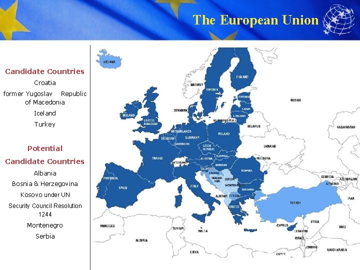 The European Union Candidate Countries Croatia former Yugoslav Republic of Macedonia Iceland Turkey Potential