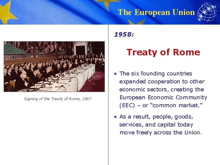 The European Union 1958: Treaty of Rome Signing of the Treaty of Rome, 1957