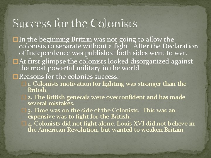 Success for the Colonists � In the beginning Britain was not going to allow