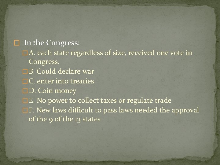 � In the Congress: � A. each state regardless of size, received one vote