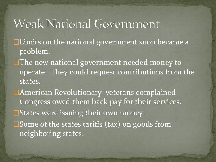 Weak National Government �Limits on the national government soon became a problem. �The new